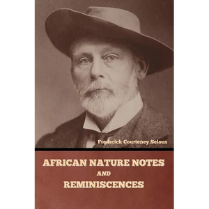 African Nature Notes and Reminiscences - Paperback