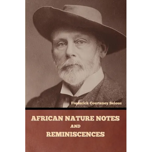 African Nature Notes and Reminiscences - Paperback