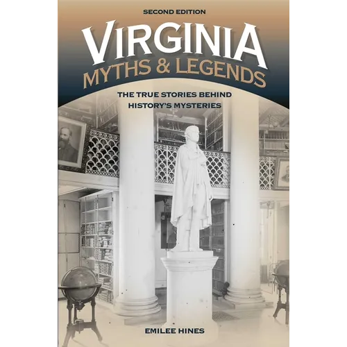 Virginia Myths and Legends: The True Stories behind History's Mysteries - Paperback