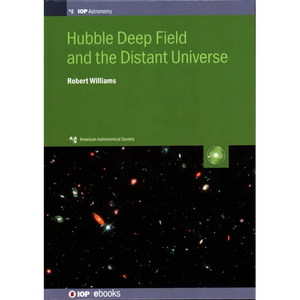 Hubble Deep Field and the Distant Universe: The Early Universe Revealed - Hardcover