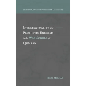 Intertextuality and Prophetic Exegesis in the War Scroll of Qumran - Hardcover