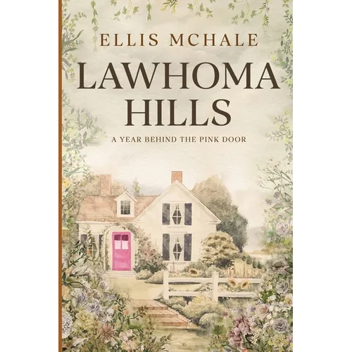 Lawhoma Hills: A Year Behind the Pink Door - Paperback