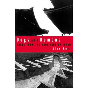 Dogs and Demons: Tales from the Dark Side of Modern Japan - Paperback