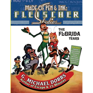 Made of Pen & Ink: Fleischer Studios, The Florida Years - Paperback