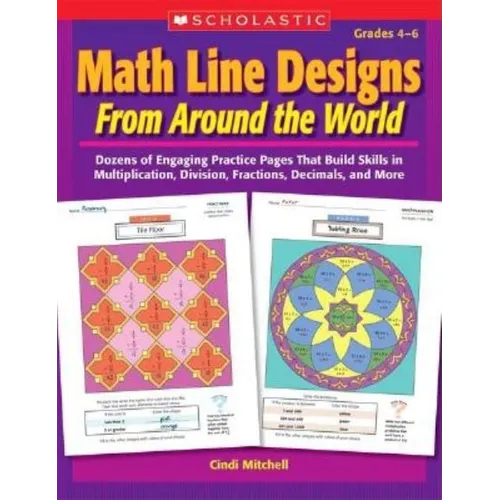 Math Line Designs from Around the World Grades 4-6: Dozens of Engaging Practice Pages That Build Skills in Multiplication, Division, Fractions, Decima - Paperback