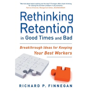 Rethinking Retention in Good Times and Bad: Breakthrough Ideas for Keeping Your Best Workers - Paperback