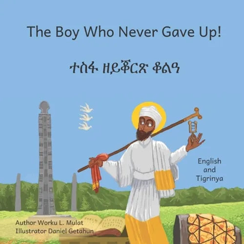 The Boy Who Never Gave Up: In English and Tigrinya - Paperback