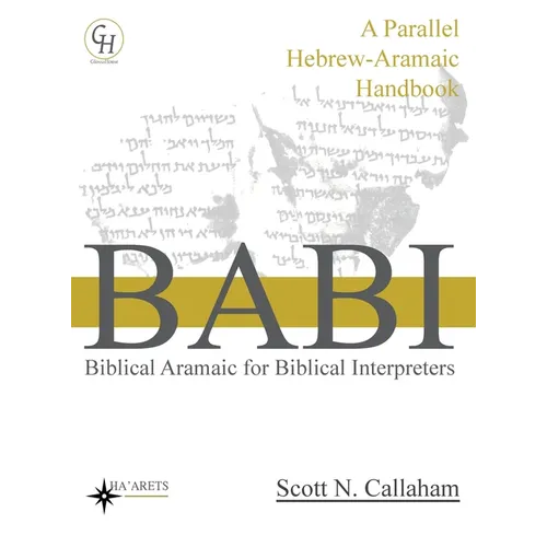 Biblical Aramaic for Biblical Interpreters: A Parallel Hebrew-Aramaic Handbook - Hardcover