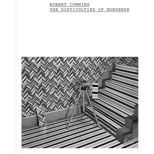 Robert Cumming: The Difficulties of Nonsense - Hardcover