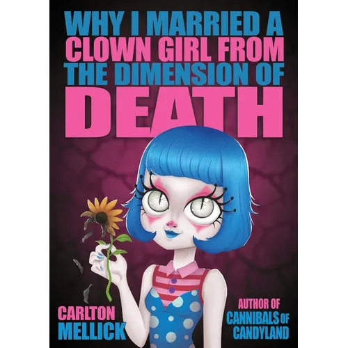 Why I Married a Clown Girl From the Dimension of Death - Paperback