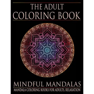 The Adult Coloring Book: Mindful Mandalas: (Coloring Books for Adults, Relaxation, Stress relief) - Paperback