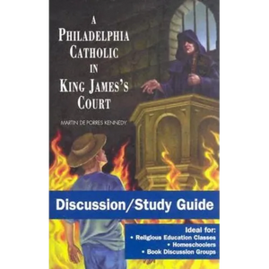 A Philadelphia Catholic in King James's Court - Discussion/Study Guide: Study Guide - Paperback