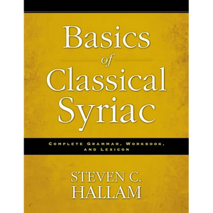 Basics of Classical Syriac: Complete Grammar, Workbook, and Lexicon - Paperback