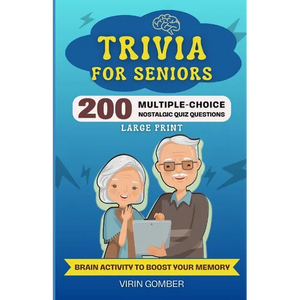 Trivia For Seniors: 200 Multiple-Choice Nostalgic Quiz Questions and Brain Activity to Boost Your Memory (Large Print) - Paperback
