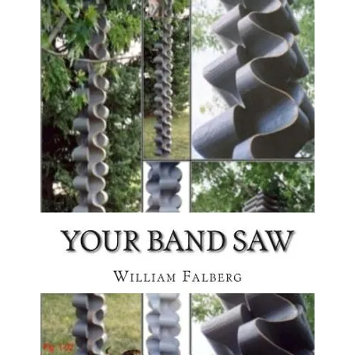 Your Band Saw: Why My Band Saws Are So Cool And Your Band Saw Sucks So Bad - Paperback