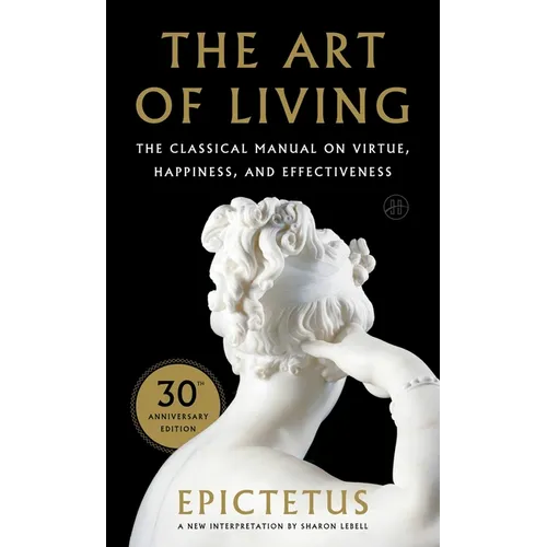 Art of Living: The Classical Mannual on Virtue, Happiness, and Effectiveness - Paperback