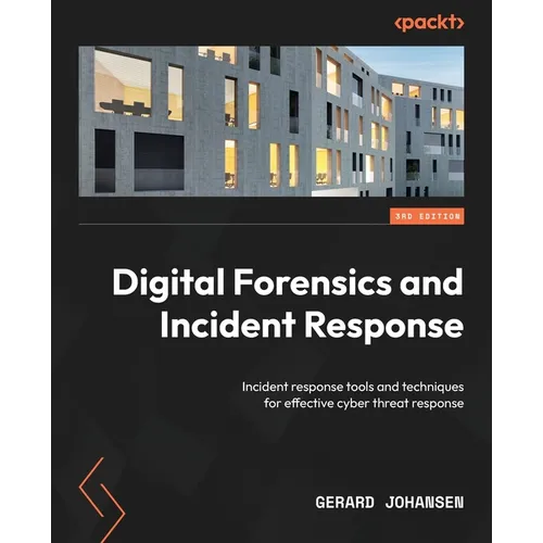 Digital Forensics and Incident Response - Third Edition: Incident response tools and techniques for effective cyber threat response - Paperback