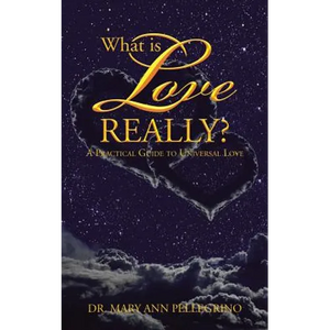 What is Love Really?: A Practical Guide to Universal Love - Paperback