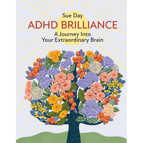 ADHD Brilliance: A Journey Into Your Extraordinary Brain - Paperback
