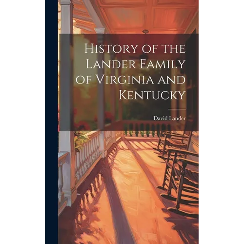 History of the Lander Family of Virginia and Kentucky - Hardcover