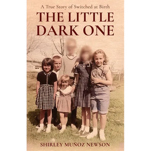 The Little Dark One: A True Story of Switched at Birth - Paperback