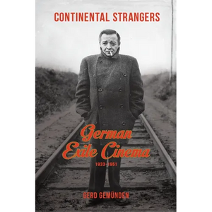 Continental Strangers: German Exile Cinema, 1933-1951 - Paperback