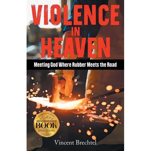 Violence in Heaven: Meeting God Where Rubber Meets the Road - Paperback