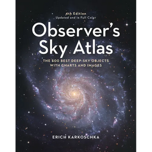Observer's Sky Atlas: The 500 Best Deep-Sky Objects with Charts and Images - Hardcover
