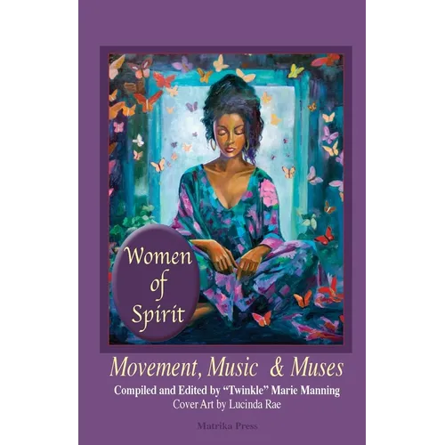 Women of Spirit, Movement, Music & Muses - Paperback