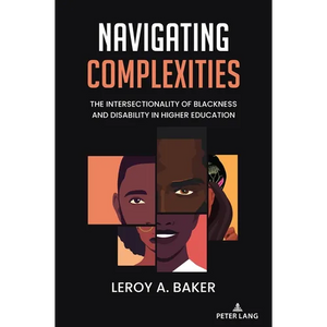 Navigating Complexities: The Intersectionality of Blackness and Disability in Higher Education - Paperback