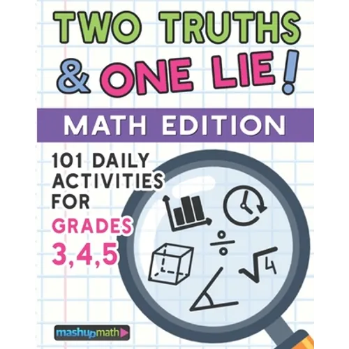 101 Two Truths and One Lie! Math Activities for Grades 3, 4, and 5: 101 Daily Math Practice Activities for Elementary Math Students - Paperback