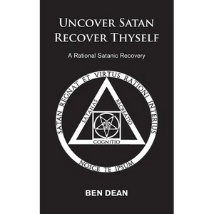 Uncover Satan Recover Thyself: A Rational Satanic Recovery - Paperback