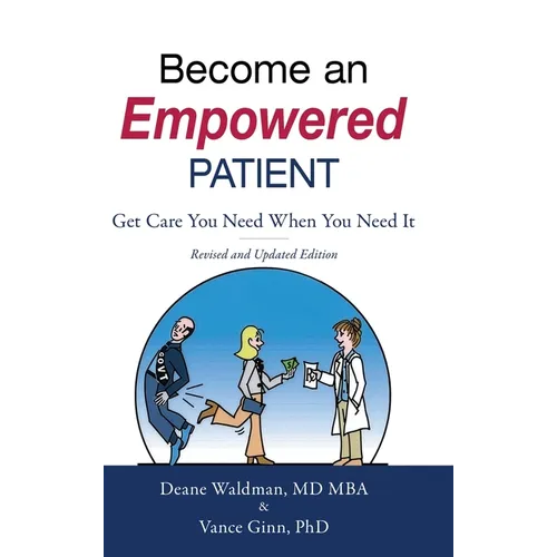Become an Empowered Patient: Get Care You Need When You Need It - Hardcover