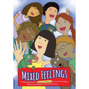 Mixed Feelings: An Illustrated Guide For Biracial and Multiracial Kids and their Families - Paperback