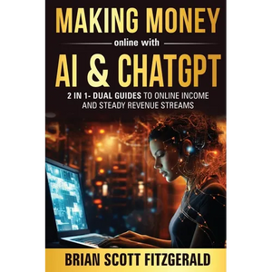 Making Money Online with AI & ChatGPT: Dual Guides to Online Income & Steady Revenue Streams - Paperback