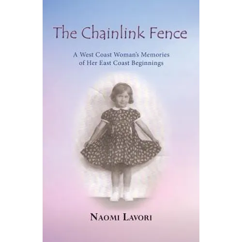 The Chainlink Fence: A West Coast Woman's Memories of Her East Coast Beginnings - Paperback