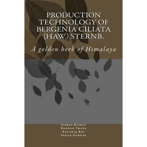 Production Technology of Bergenia ciliata (Haw.) Sternb.: A golden herb of Himalaya - Paperback