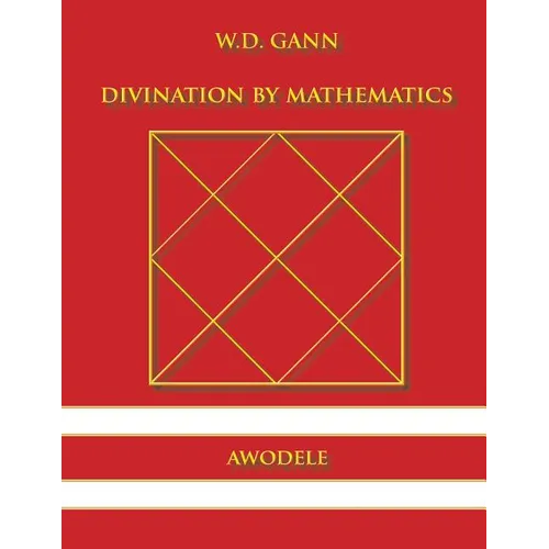 W.D. Gann: Divination By Mathematics - Paperback