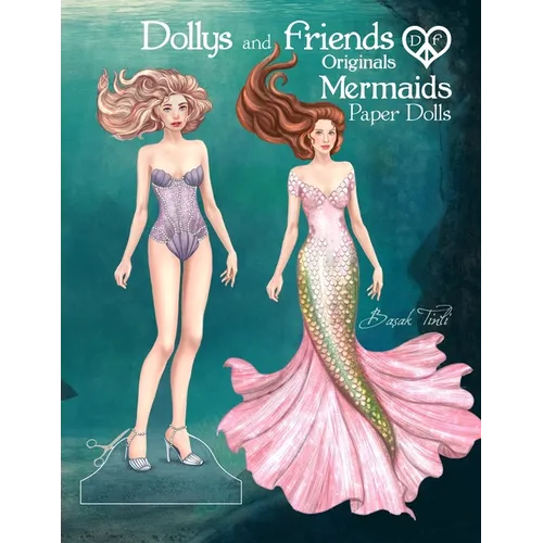 Dollys and Friends Originals, Mermaids Paper Dolls: Fashion Dress Up Collection of an Enchanted Undersea Wardrobe of Tails and Flowing Gowns - Paperback