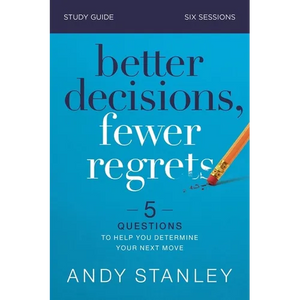 Better Decisions, Fewer Regrets Bible Study Guide: 5 Questions to Help You Determine Your Next Move - Paperback