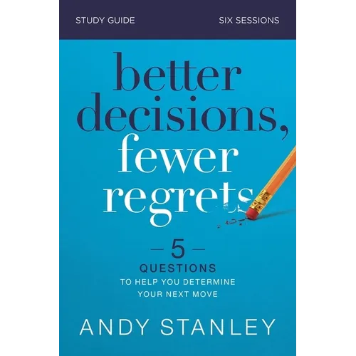 Better Decisions, Fewer Regrets Bible Study Guide: 5 Questions to Help You Determine Your Next Move - Paperback