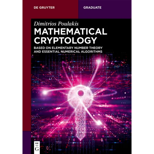 Mathematical Cryptology: Based on Elementary Number Theory and Essential Numerical Algorithms - Paperback