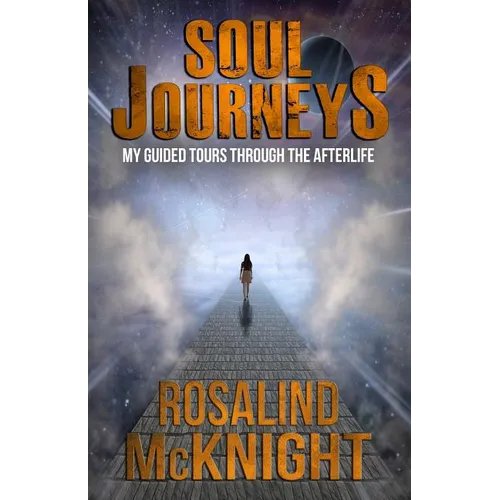 Soul Journeys: My Guided Tours Through the Afterlife - Paperback