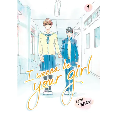 I Wanna Be Your Girl Vol. 1 - Hardcover