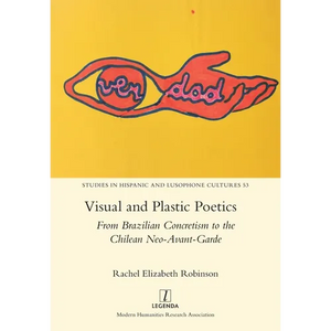 Visual and Plastic Poetics: From Brazilian Concretism to the Chilean Neo-Avant-Garde - Paperback