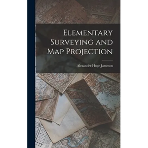 Elementary Surveying and Map Projection - Hardcover