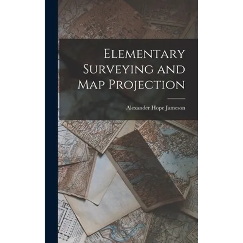 Elementary Surveying and Map Projection - Hardcover