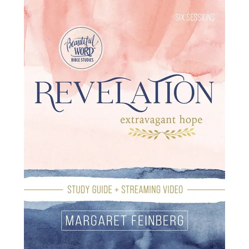 Revelation Bible Study Guide Plus Streaming Video: Extravagant Hope - Paperback