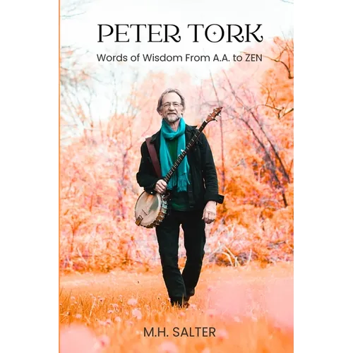 Peter Tork: Words of Wisdom From A.A. to ZEN (Limited Edition Cover Version) - Paperback