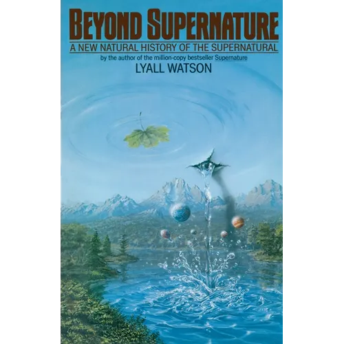 Beyond Supernature: A New Natural History of the Supernatural - Paperback